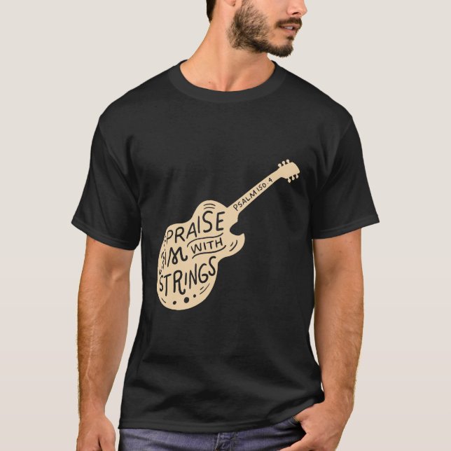 Gitarre - Ihn mit Streichern loben - Christliche G T-Shirt (Vorderseite)