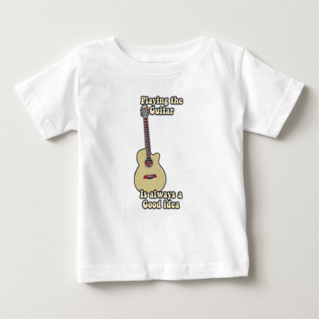 Gitarre spielen ist immer eine gute Idee. Baby T-shirt (Vorderseite)