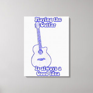 Gitarre spielen ist immer eine gute Idee. Blau Leinwanddruck