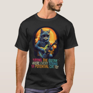 Gitarre spielen, wo jede Saite eine gute Katze ist T-Shirt
