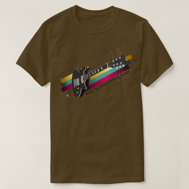 Gitarre während meine Gitarre sanft weint T-Shirt (Design vorne)