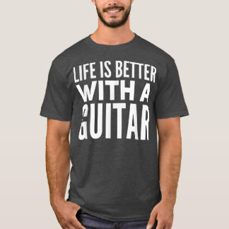 Gitarrengeschenke für MenLife is Better with a Gui T-Shirt