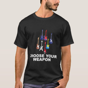 Gitarrist - Wählen Sie Ihre Waffe für Musik G T-Shirt
