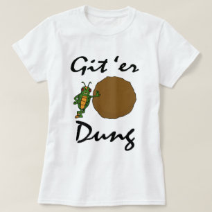 Git'Er Dung! T-Shirt