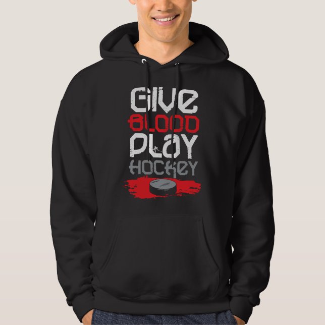 Give Blood Play Hockey Ice Hockey Hoodie (Vorderseite)
