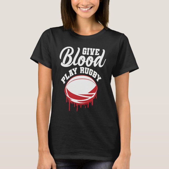 Give Blood Rugby Football Sport Player T-Shirt (Vorderseite)