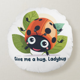 Give hat mich angezogen, Ladybug Rundes Kissen