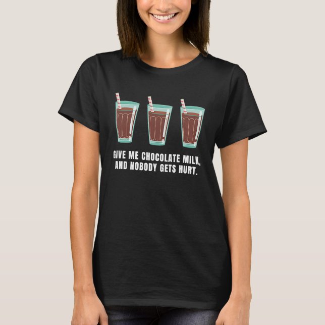 Give Me Chocolate Milk  Food  Eater Graphic T-Shirt (Vorderseite)