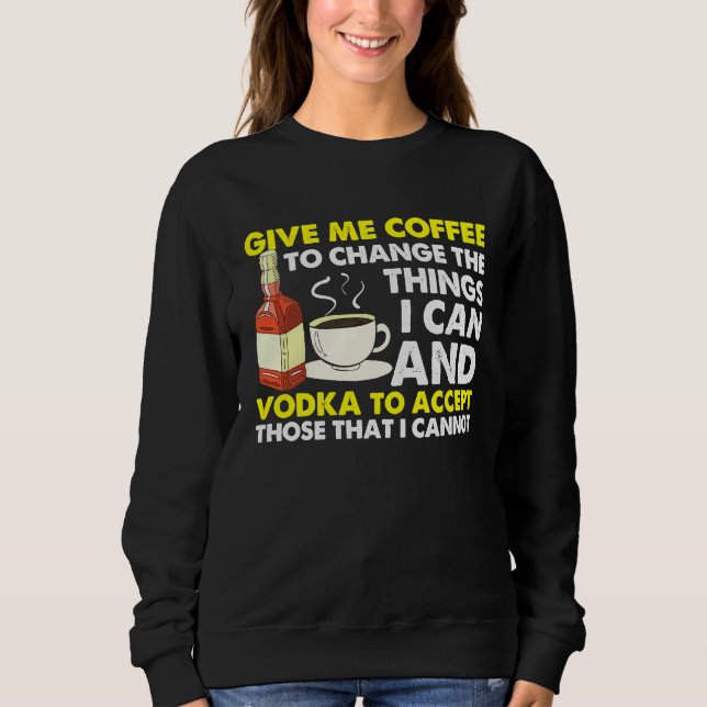Give Me Coffee To Change Things  Graphic Cool Sayi Sweatshirt (Vorderseite)