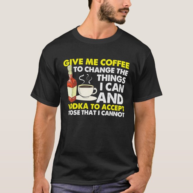 Give Me Coffee To Change Things  Graphic Cool Sayi T-Shirt (Vorderseite)