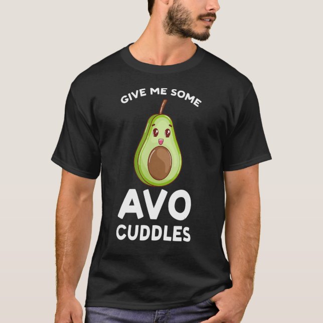give me some avo cuddles avocados T-Shirt (Vorderseite)