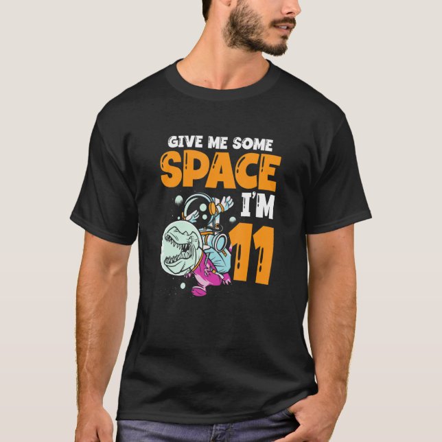 Give Me Some Space I'm 11 Astronaut Spaceship Happ T-Shirt (Vorderseite)
