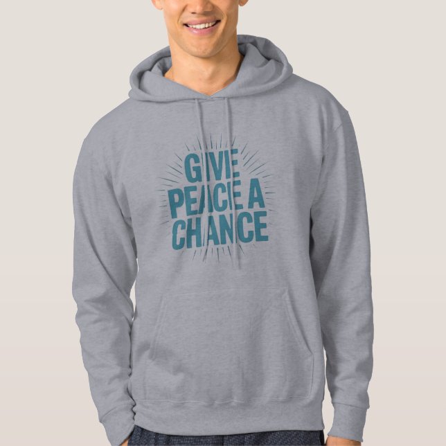 'GIVE PEACE A CHANCE'  T-Shirt Hoodie (Vorderseite)