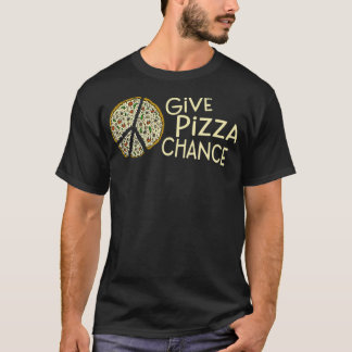GIVE PIZZA A CHANCE - Funny Pizza T-Shirt