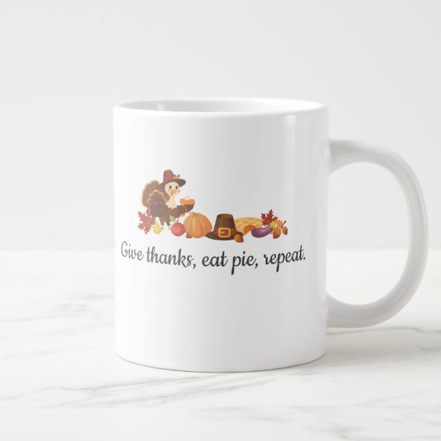 Give Thanks Eat Pie Repeat Funny Thanksgiving Jumbo-Tasse (Rechts)