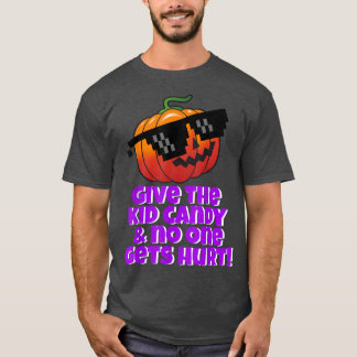 Give the Kid Candy and No One Gets HurtPumpkin Pur T-Shirt