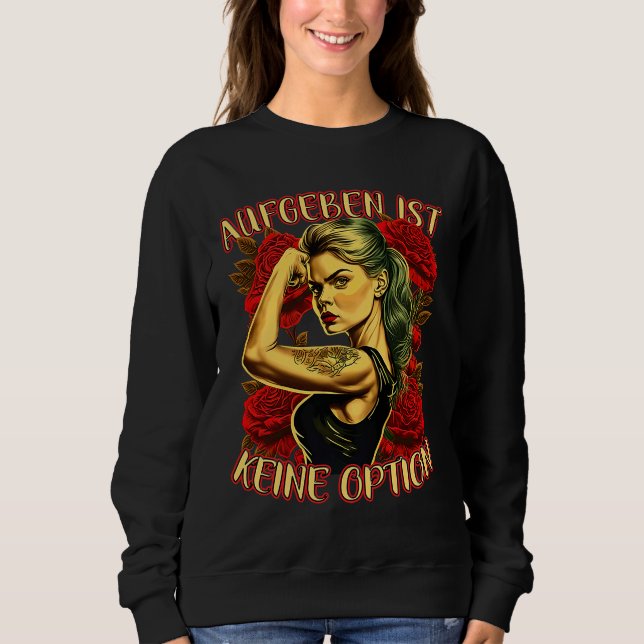 Giving Up Is Not An Option Strong Woman Mother Ros Sweatshirt (Vorderseite)