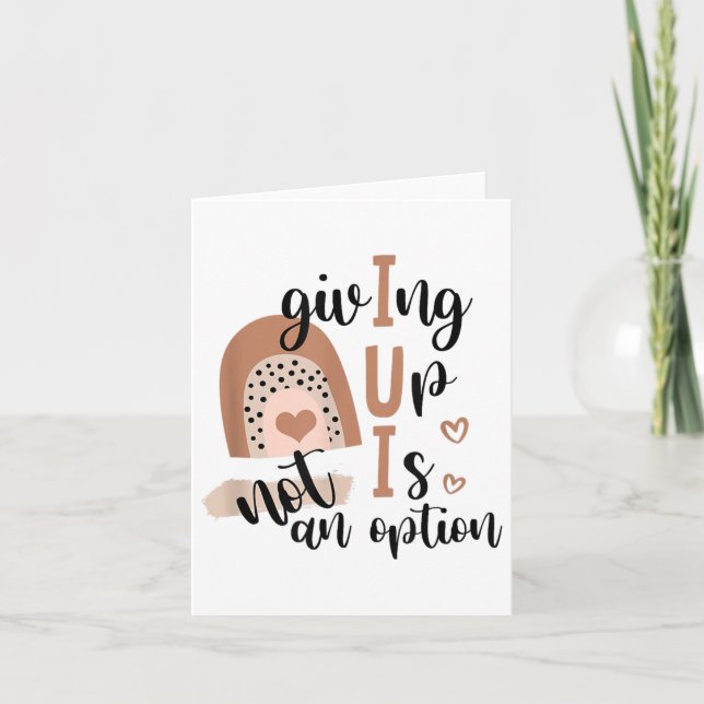 Giving Up Is Not Option Iui Rainbow Fertility Endo Karte (Vorderseite)