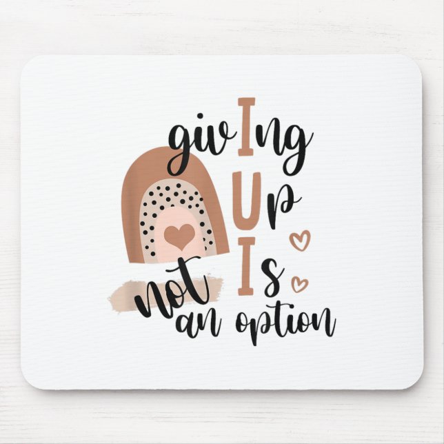 Giving Up Is Not Option Iui Rainbow Fertility Endo Mousepad (Vorne)