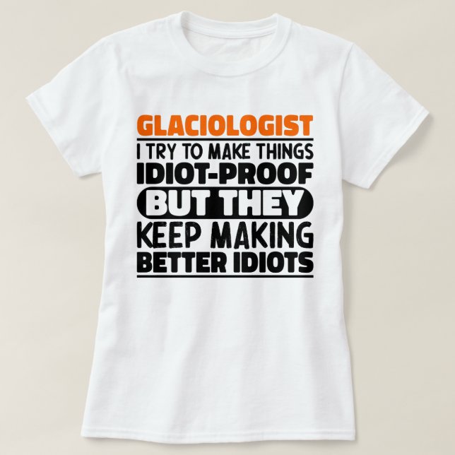 Glaciologe ich versuche Dinge zu machen Lustige Sp T-Shirt (Design vorne)