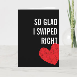 Glad I Swiped right - Valentinstag Card Feiertagskarte