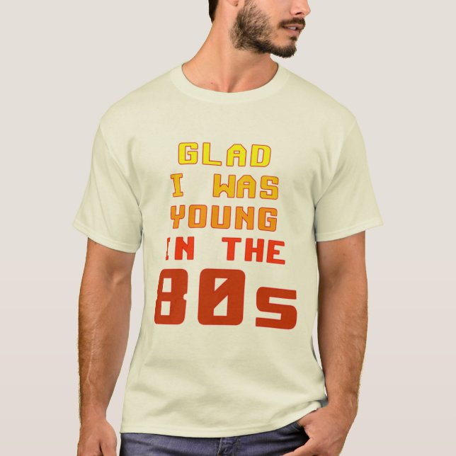 Glad I war jung im 80er T - Shirt (Vorderseite)