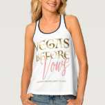 Glam Vegas Before Vows Casino Tanktop<br><div class="desc">Vegas Before Vows Bachelorette Wochenende! Dieses Design enthält die Typografie "Vegas Before Vows" mit dem Überlagerungsgradienten für Golden Gradient und dem Neon-Text-Effekt; auf dem Anzug der hintere Spielkarten. Verwenden Sie das Tool Personalisieren,  um Ihre Informationen hinzuzufügen. Für mehr,  besuchen Sie bitte meine Casino Bachelorette Collection.</div>