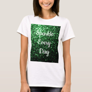 Glamour Dunkelgrün Glitter Funkeln Sie jeden Tag T T-Shirt