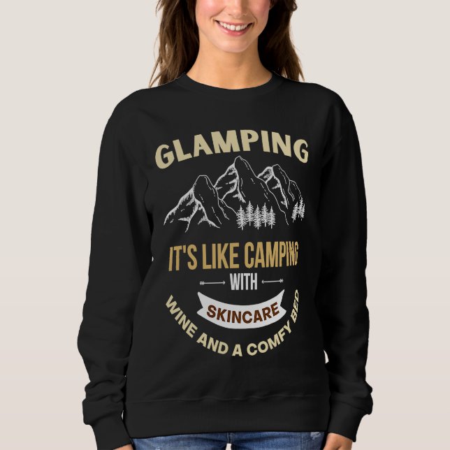 Glamping is like camping with electricity wine and sweatshirt (Vorderseite)