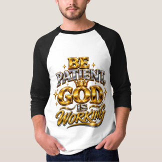 Glänzendes Sei Geduldig Gott Arbeitet Männer T-Shi T-Shirt