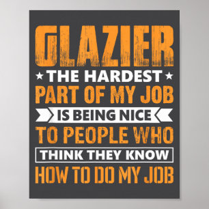 Glaser Der härteste Teil meiner Arbeit ist nett zu Poster