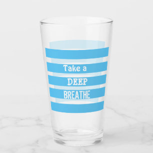 Glass "Take a Deep Breathe" Glas