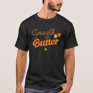 glatt wie Butter T-Shirt