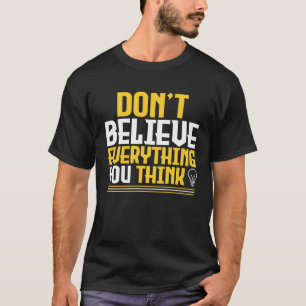 Glaub nicht alles, was du denkst Glühbirne Verstan T-Shirt