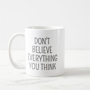 Glaub nicht alles, was du denkst/Inspirierende Ged Kaffeetasse