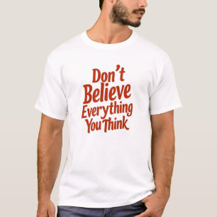 Glaub nicht alles, was du denkst Vintage Retro T-Shirt