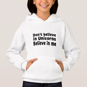 Glaub nicht an Einhörner - Glaub an mich Hoodie
