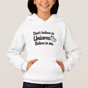 Glaub nicht an Einhörner - Glaub an mich Hoodie