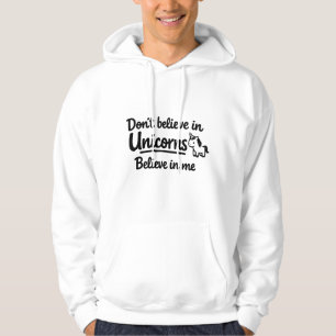Glaub nicht an Einhörner - Glaub an mich Hoodie