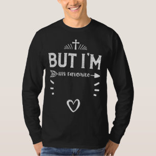 Glaube, aber ich bin sein Favorit Jesus Zitate T-Shirt