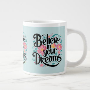 Glaube an deine Träume Florale Whimsical-Kunst Jumbo-Tasse