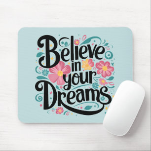 Glaube an deine Träume Florale Whimsical-Kunst Mousepad