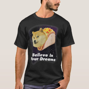 Glaube an deinen Doge Dreams Space Taco Hund  T-Shirt