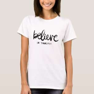 Glaube an deinen eigenen T - Shirt