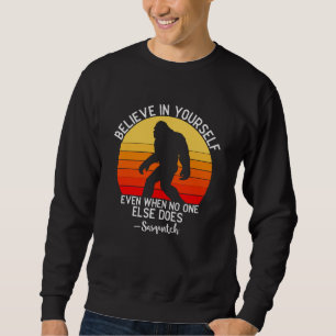 Glaube an dich selbst Bigfoot Retro Sweatshirt