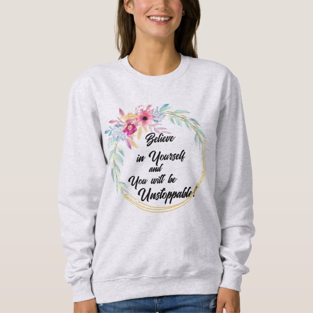 "Glaube an dich selbst" BlumenSweatshirt Sweatshirt (Vorderseite)