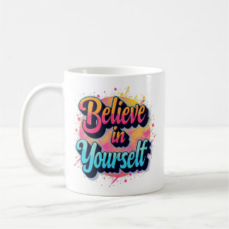 Glaube an dich selbst - Helle Inspirierend Kaffee- Kaffeetasse