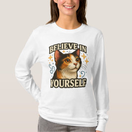 Glaube an dich selbst Inspiratives Katzendesign T-Shirt