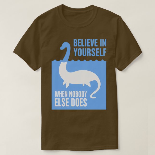 Glaube an dich selbst Loch Ness MonsterTShirt T-Shirt (Design vorne)