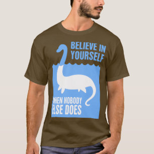 Glaube an dich selbst Loch Ness MonsterTShirt T-Shirt
